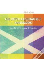 The Depth Facilitator'S Handbook