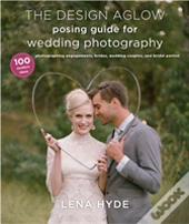 The Design Aglow Posing Guide For Wedding Photography