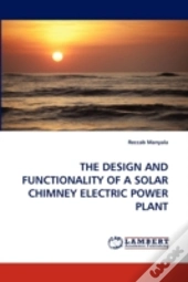 The Design And Functionality Of A Solar Chimney Electric Power Plant