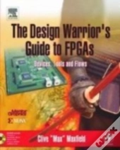 The Design Warrior'S Guide To Fpgas