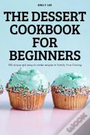 The Dessert Cookbook For Beginners