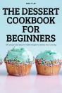 The Dessert Cookbook For Beginners - Preview