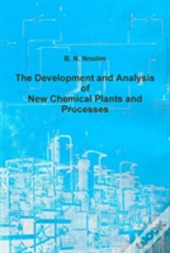 The Development And Analysis Of New Chemical Plants And Processes