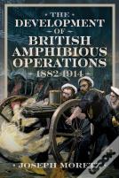 The Development Of British Amphibious Operations 1882-1914