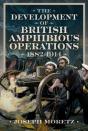The Development Of British Amphibious Operations 1882-1914 - Preview