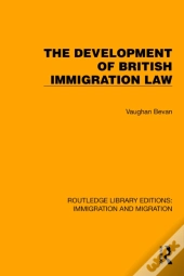 The Development Of British Immigration Law