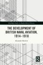 The Development Of British Naval Aviation, 1914â€“1918 - Preview