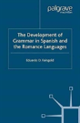 The Development Of Grammar In Spanish And The Romance Languages - Preview