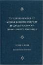 The Development Of Mobile Logistic Support In Anglo-American Naval Policy, 1900-1953 - Preview
