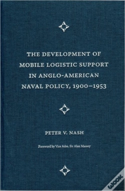 Capa do artigo The Development Of Mobile Logistic Support In Anglo-American Naval Policy, 1900-1953