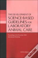 The Development Of Science-Based Guidelines For Laboratory Animal Care
