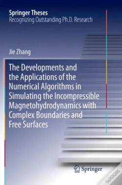 Capa do artigo The Developments And The Applications Of The Numerical Algorithms In Simulating The Incompressible Magnetohydrodynamics With Complex Boundaries And Fr