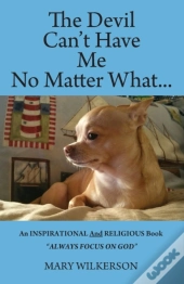 The Devil Can'T Have Me No Matter What: