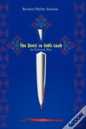 The Devil In God'S Land. An Eritrean Play