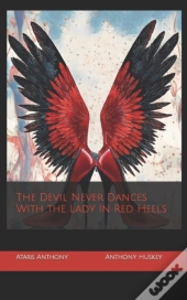 The Devil Never Dances With The Lady In Red Heels