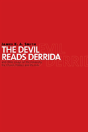 The Devil Reads Derrida - Preview