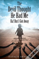 The Devil Thought He Had Me