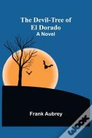 The Devil-Tree Of El Dorado A Novel