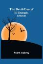 The Devil-Tree Of El Dorado A Novel - Preview