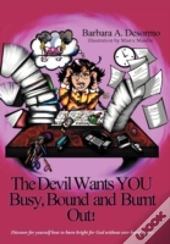 The Devil Wants You Busy, Bound And Burn