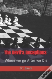 The Devil'S Deceptions: Where We Go Afte