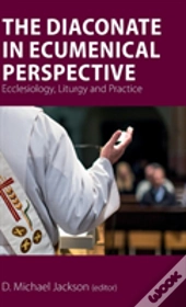 The Diaconate In Ecumenical Perspective
