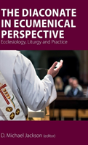 The Diaconate In Ecumenical Perspective - Preview