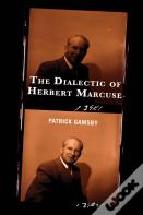 The Dialectic Of Herbert Marcuse
