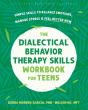 The Dialectical Behavior Therapy Skills Workbook For Teens - Preview