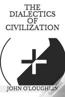 The Dialectics Of Civilization