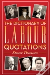 The Dictionary Of Labour Quotations
