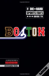 The Die-Hard Sports Fan'S Guide To Boston