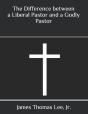 The Difference Between A Liberal Pastor And A Godly Pastor - Preview
