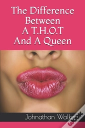 The Difference Between A T.H.O.T And A Queen
