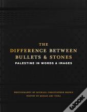 The Difference Between Bullets And Stones