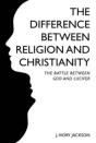 The Difference Between Religion And Christianity - Preview
