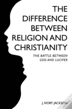 Capa do artigo The Difference Between Religion And Christianity
