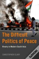 The Difficult Politics Of Peace