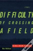 The Difficulty Of Crossing A Field