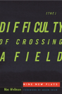 The Difficulty Of Crossing A Field - Preview