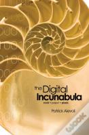 The Digital Incunabula