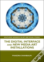 The Digital Interface And New Media Art Installations