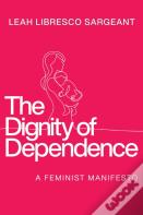 The Dignity Of Dependence