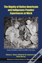 The Dignity Of Native Americans And Indigenous Peoples' Experiences At Work