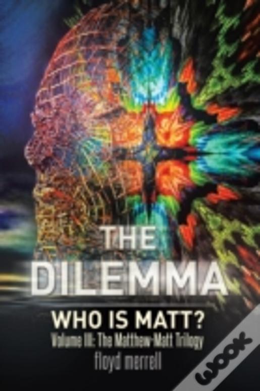 The Dilemma: Who Is Matt?
