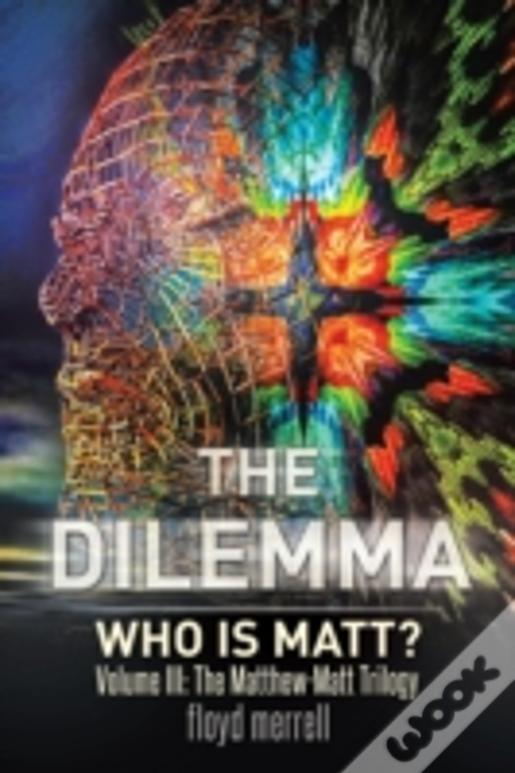 The Dilemma: Who Is Matt?