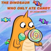 The Dinosaur Who Only Ate Candy
