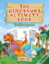 The Dinosaurs Activity Book: For Kids Ag