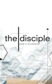 The Disciple: God'S Blueprint