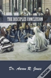 The Disciples Conclusion